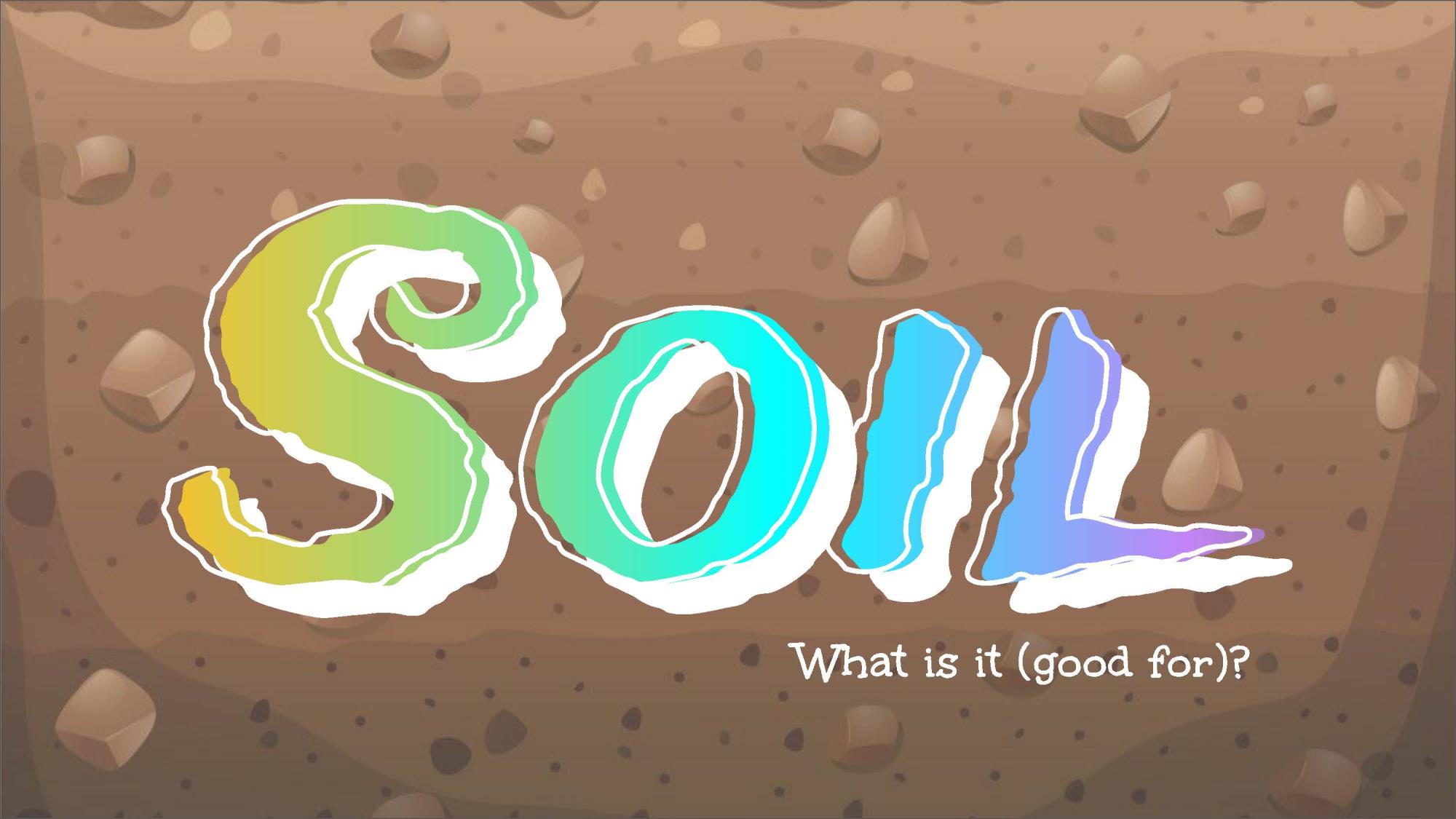 text: Soil what is it (good for)?